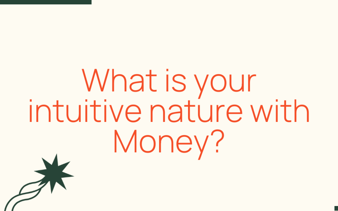 What is your intuitive nature with Money?