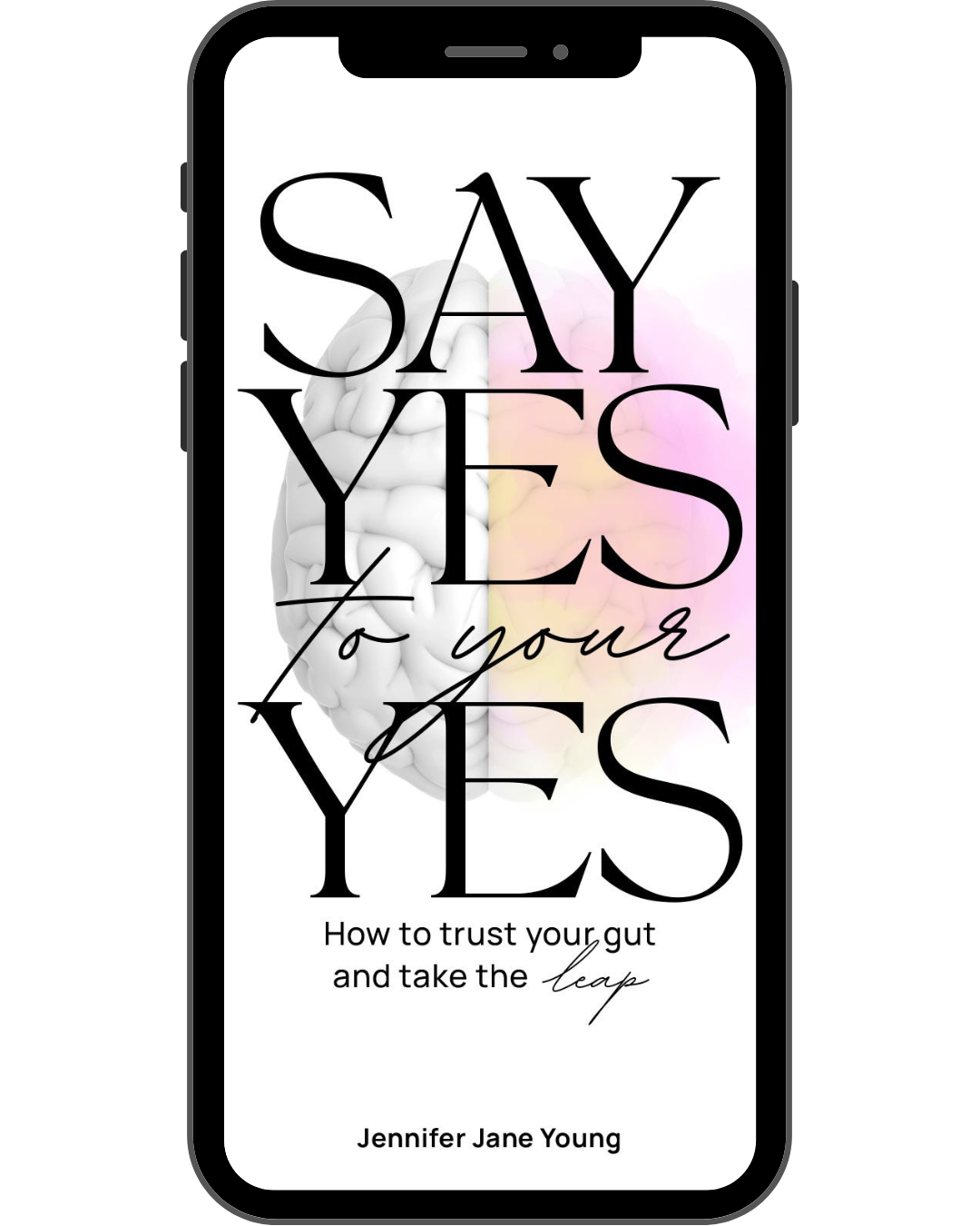 Say yes to your yes - Jennifer Jane Young - Intuition - Intuitive Living - Intuitive Leadership